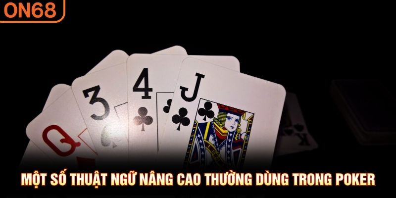 Một số thuật ngữ n&acirc;ng cao thường d&ugrave;ng trong poker
